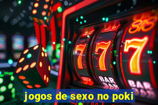 jogos de sexo no poki